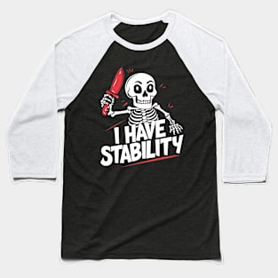 I Have Stability Baseball T-Shirt